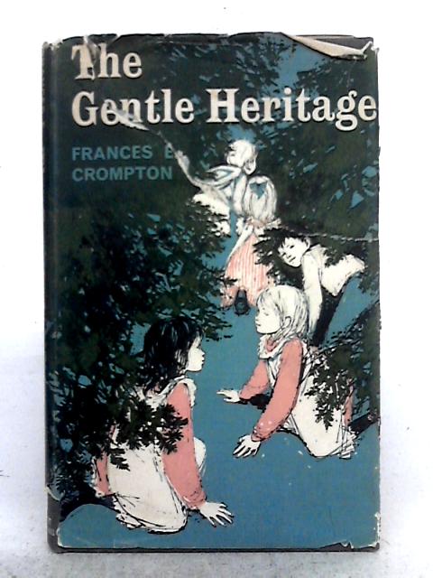 The Gentle Heritage By Frances E. Crompton
