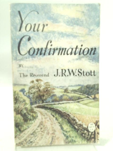 Your Confirmation By J. R. W. Stott