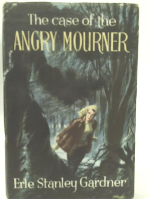 The Case of the Angry Mourner par Erle Stanley Gardner