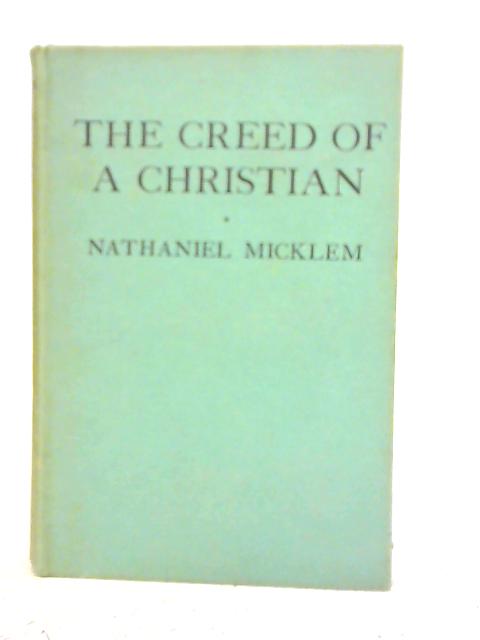 The Creed of a Christian By Nathaniel Micklem