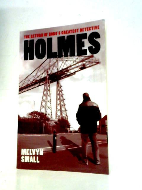 Holmes Volume 2: The Return of Boro's Greatest Detective By Melvyn Small