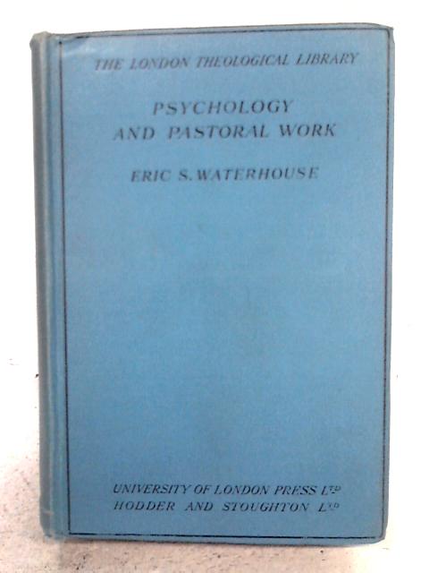 Psychology And Pastoral Work By Eric S. Waterhouse