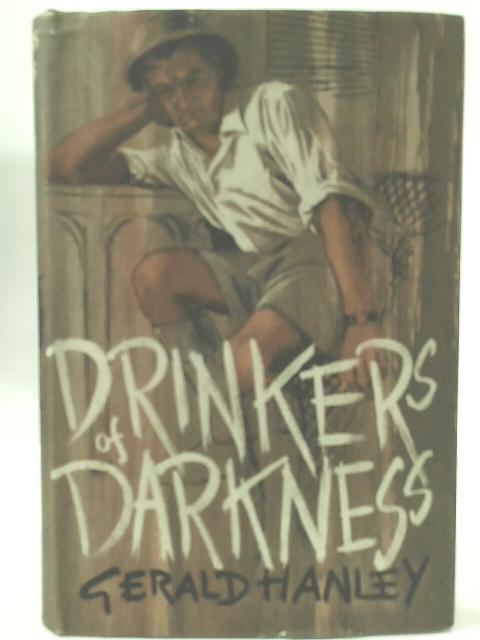 Drinkers of Darkness By Gerald Hanley