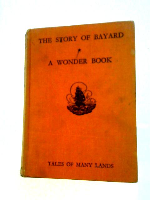 Tales For Children From Many Lands - Bayard The Good Knight Without Fear And Without Reproach & A Wonder Book By Christopher Hare Nathaniel Hawthorne