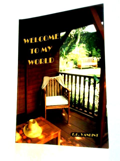 Welcome to My World By E. G. Vanlint