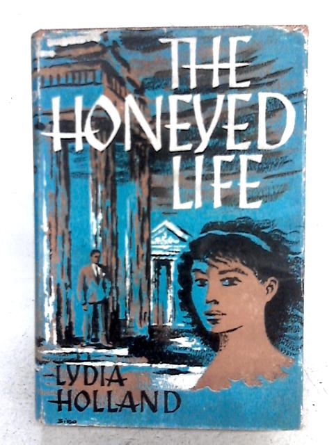 The Honeyed Life By Lydia Holland
