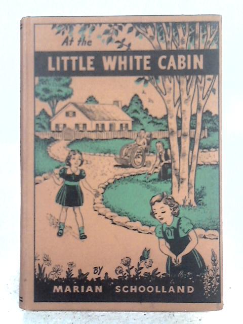 At The Little White Cabin By Marian M. Schoolland