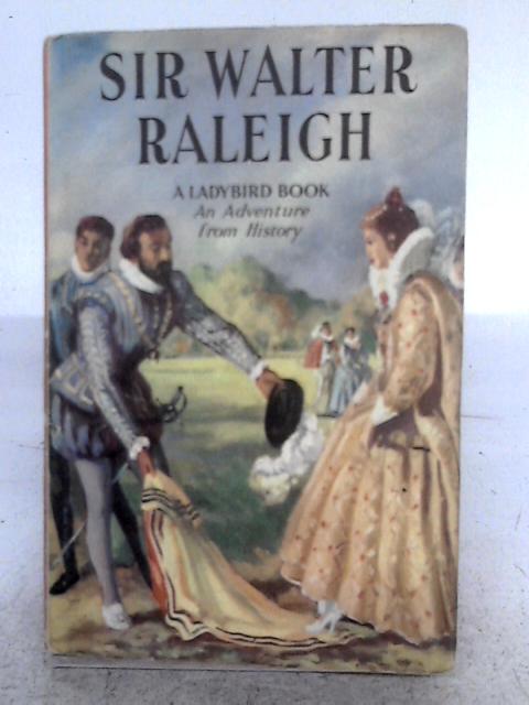 An Adventure From History Sir Walter Raleigh By L. Du Garde Peach