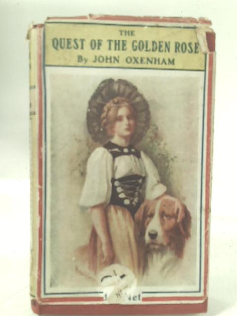 The Quest Of The Golden Rose By John Oxenham