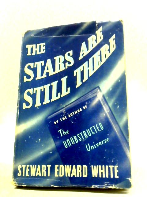 The Stars Are Still There By Stewart Edward White