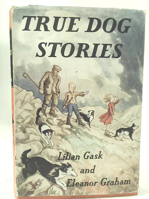 True Dog Stories By Lilian Gask