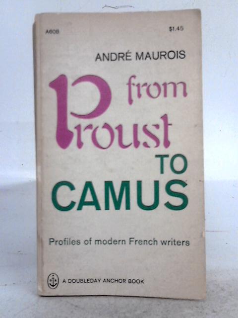 From Proust to Camus By Andre Maurois