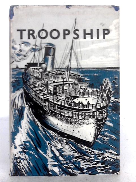 Troopship By Lieutenant-Colonel R.A. Chell