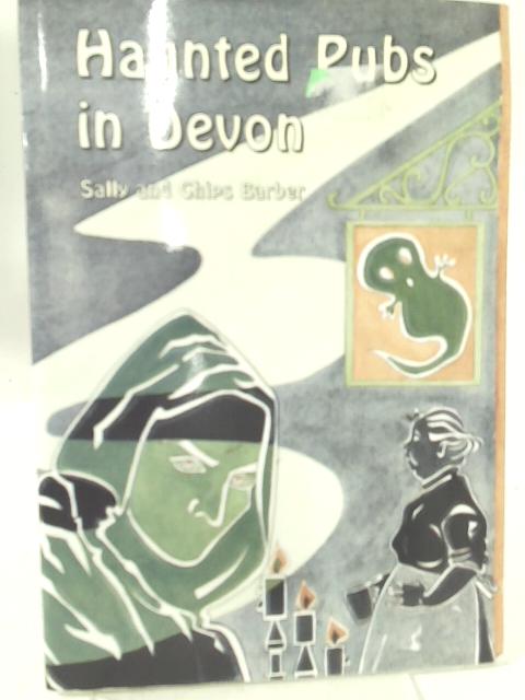 Haunted Pubs in Devon By Sally Barber
