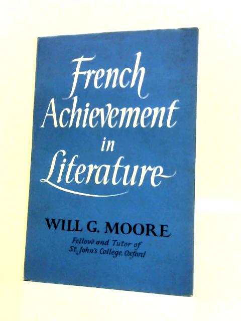 French Achievement in Literature von Will G. Moore