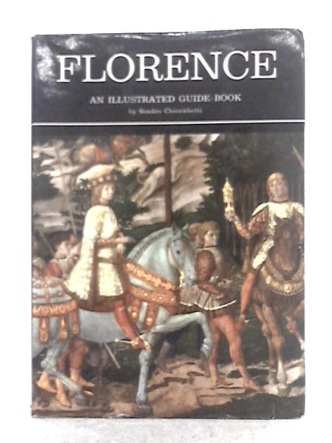 Florence; An Illustrated Guide Book By Sandro Chierchetti
