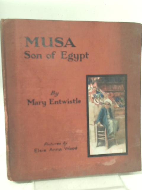 Musa: Son of Egypt By Mary Entwistle