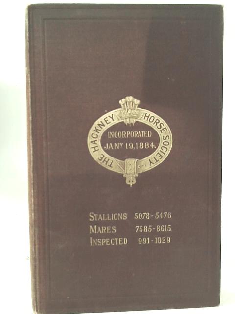 The Hackney Stud Book, Stallions and Mares, Vol. XII By None Stated