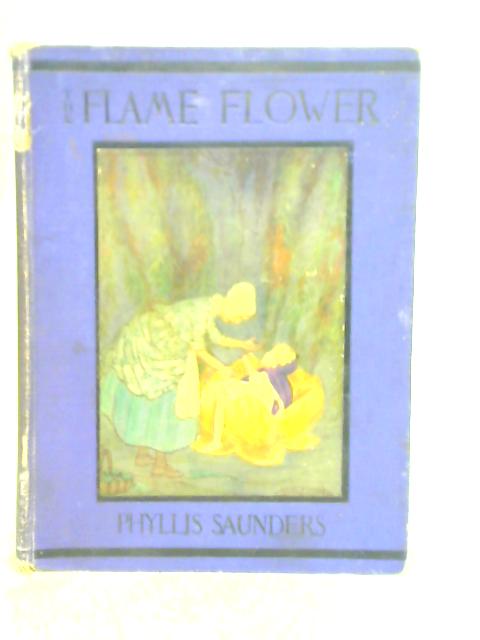 The Flame Flower By Phyllis Saunders