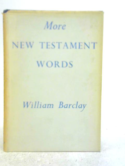More New Testament Words By William Barclay
