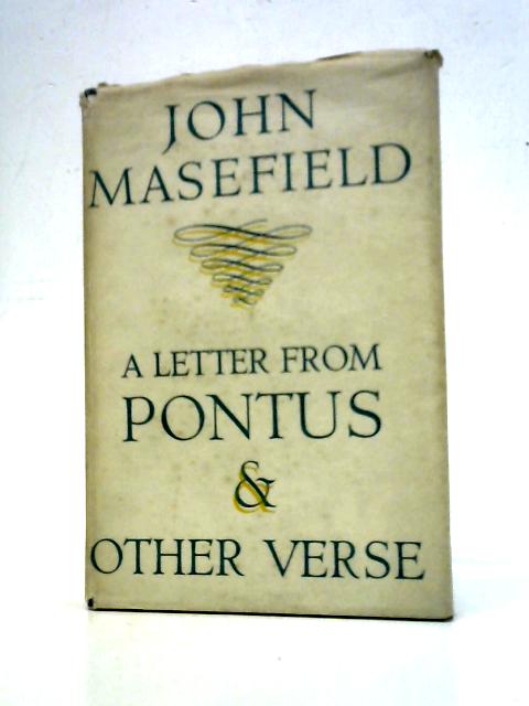 Letter to Pontus and Other Verse By John Masefield