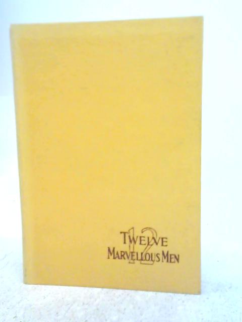 Twelve Marvellous Men By E.E.Enock