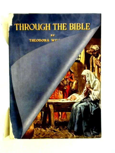 Through the Bible By Theodora Wilson Wilson