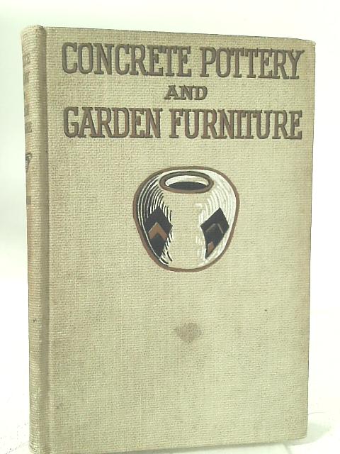 Concrete Pottery and Garden Furniture By Ralph C. Davison
