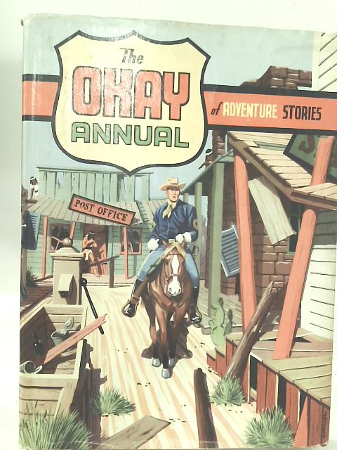 The Okay Annual of Adventure Stories By John Southcombe and others.