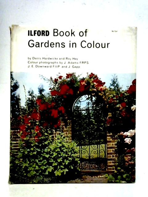 Ilford Book of Gardens in Colour von Denis Hardwicke & Roy Hay