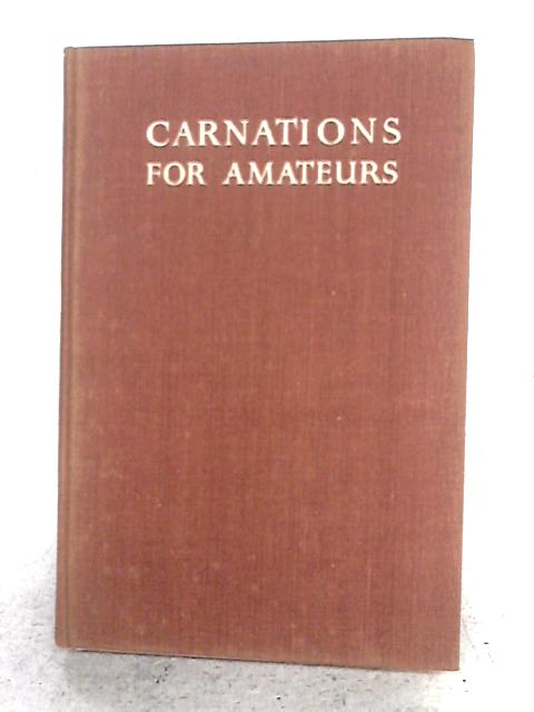 Carnations For Amateurs By J.L. Gibson