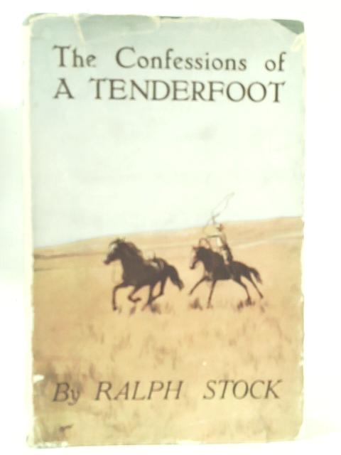 The Confessions of a Tenderfoot, Being a True and Unvarnished Account of His World-Wanderings By Ralph Stock
