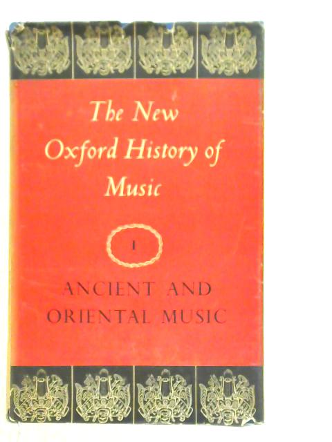 The New Oxford History Of Music Volume I: Ancient And Oriental Music By Egon Wellesz