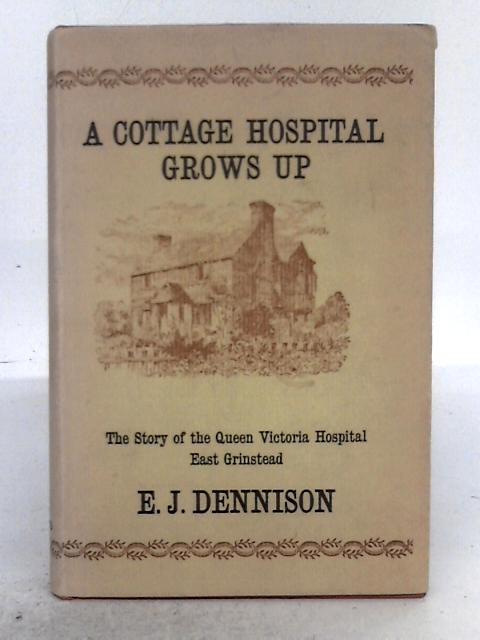 A Cottage Hospital Grows Up By E.J. Dennison