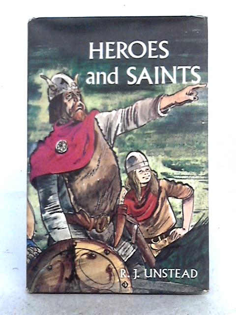 Heroes and Saints von R.J. Unstead