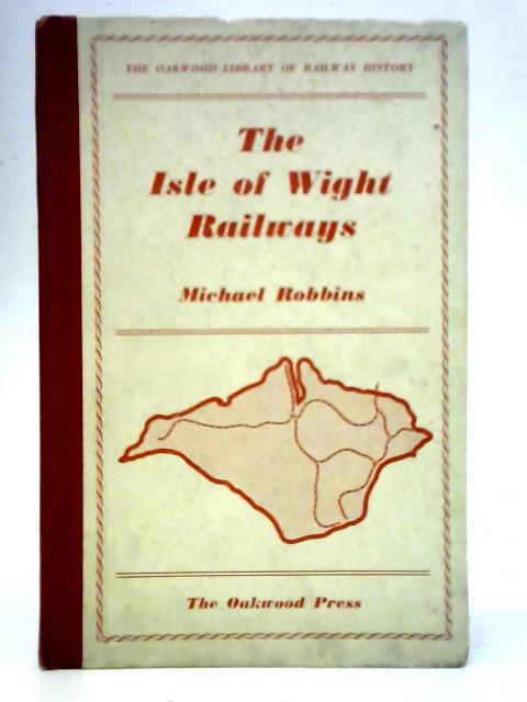 The Isle of Wight Railways By Michael Robbins