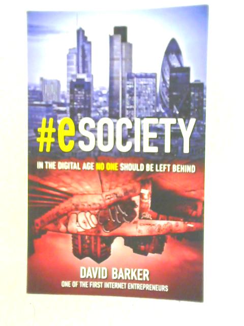 #eSociety: In the Digital Age, No One Should Be Left Behind By David Barker