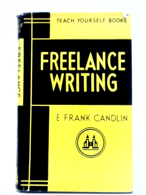 Teach Yourself Freelance Writing By E. Frank Candlin