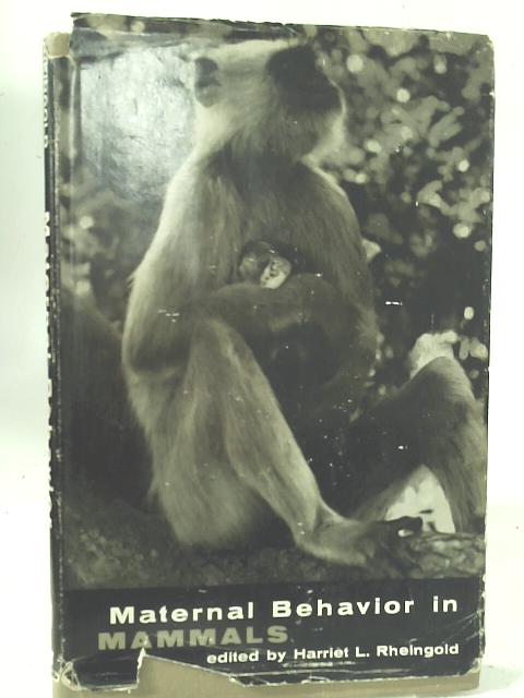 Maternal Behaviour in Mammals By H. L. Rheingold (Ed)