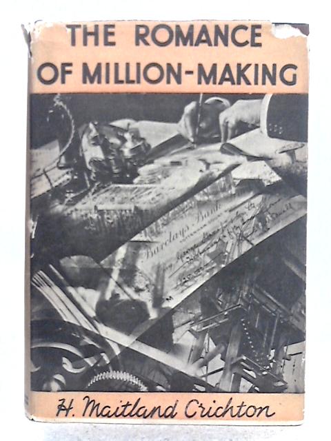 The Romance of Million-Making von H. Maitland Crichton