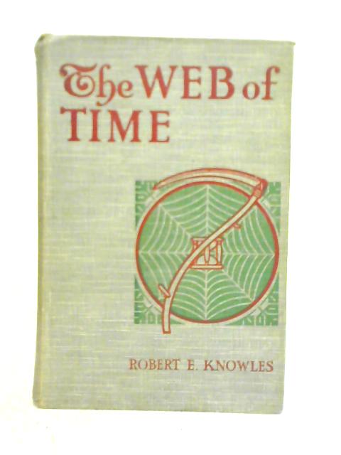 The Web of Time von Robert E. Knowles