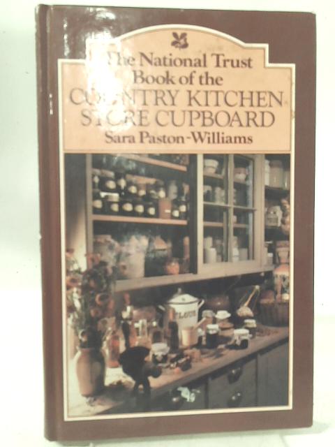 The National Trust Book of the Country Kitchen Store Cupboard By Sara Paston-Williams
