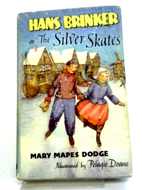 Hans Brinker, Or, The Silver Skates (Crusader series) By Mary Mapes Dodge