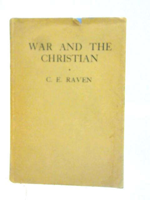 War and the Christian By Charles E. Raven