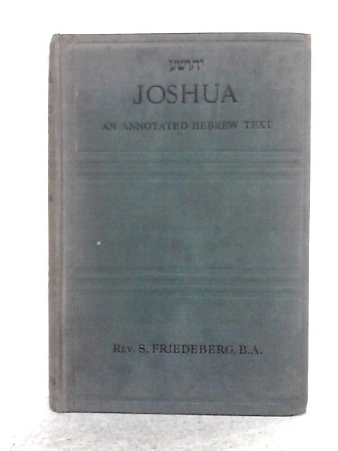 Joshua: an Annotated Hebrew Text By Rev. S. Friedeberg