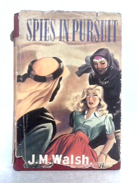 Spies in Pursuit By J.M. Walsh