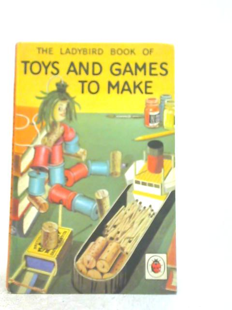 Toys and Games to Make By James Webster