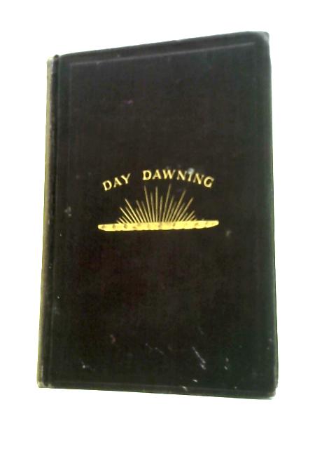 Day Dawning or, Reason and Religion Reconciled and the Way Of Happiness Made Plain By William Garrison Skillman