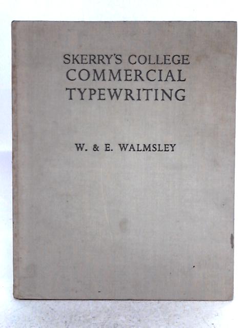 Skerry's College Commercial Typewriting By W. and E. Walmsley