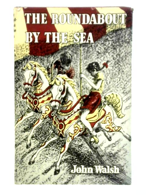 The Roundabout by the Sea and Other Verses for Children par John Walsh